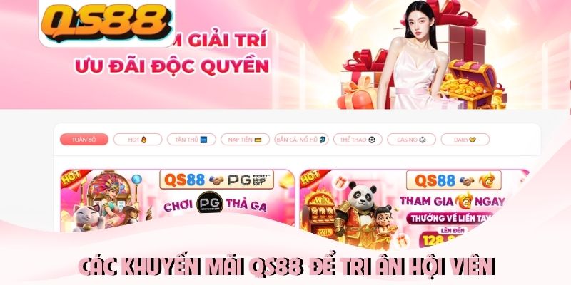 Các khuyến mãi QS88 để tri ân hội viên Các khuyến mãi QS88 để tri ân hội viên