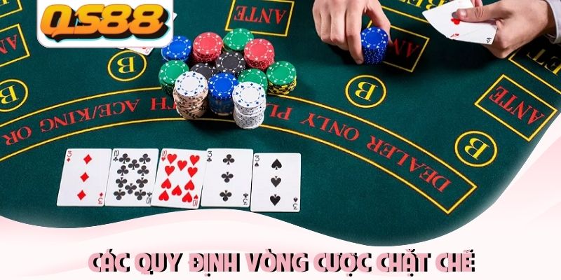 Các quy định vòng cược chặt chẽ