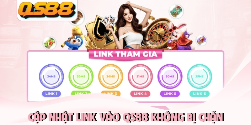 Cập nhật link vào QS88 không bị chặn Cập nhật link vào QS88 không bị chặn