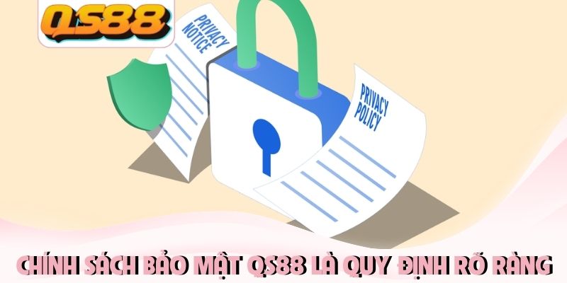 Chính sách bảo mật QS88 là quy định rõ ràng Chính sách bảo mật QS88 là quy định rõ ràng