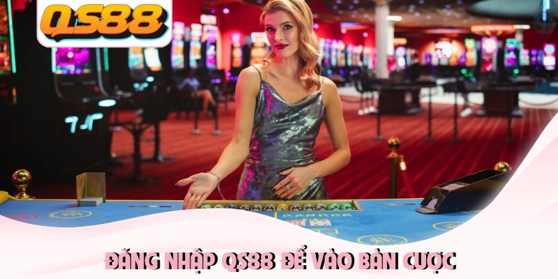 Đăng Nhập QS88 Nhanh Và An Toàn Cho Nhiều Hệ Điều Hành 1 Đăng nhập QS88 để vào bàn cược