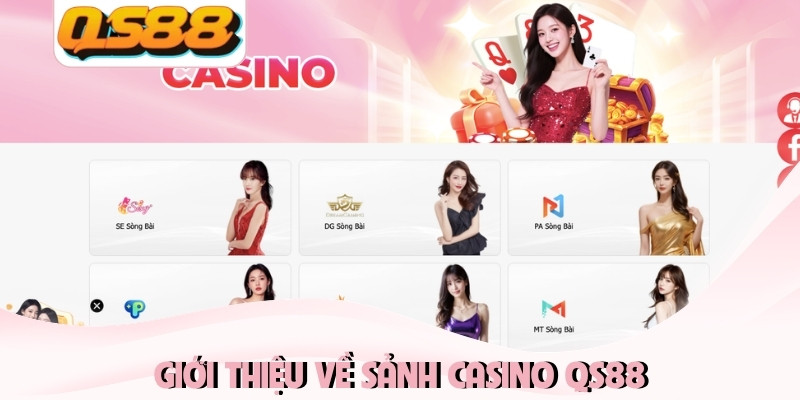 Giới thiệu về sảnh casino QS88