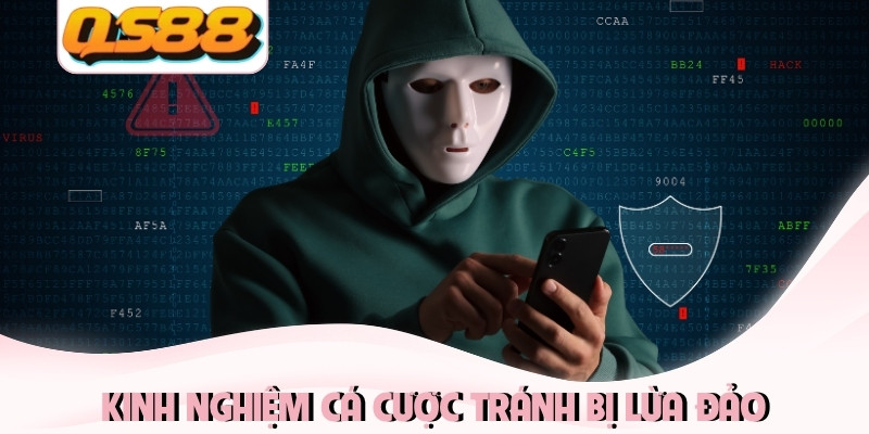 Kinh nghiệm cá cược tránh bị lừa đảo