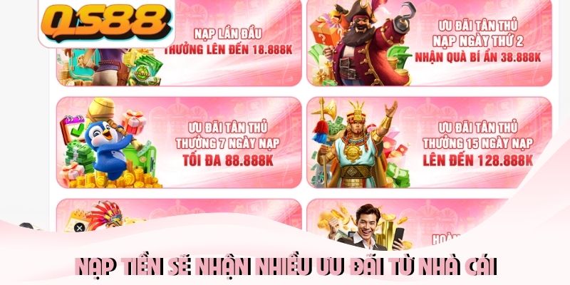 Nạp tiền sẽ nhận nhiều ưu đãi từ nhà cái Nạp tiền sẽ nhận nhiều ưu đãi từ nhà cái