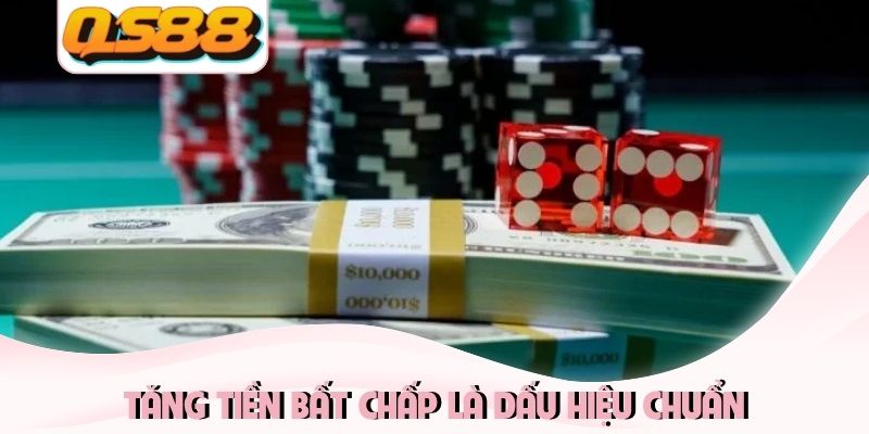 Tăng tiền bất chấp là dấu hiệu chuẩn Tăng tiền bất chấp là dấu hiệu chuẩn