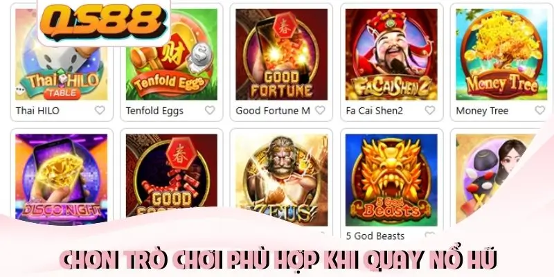 Chon trò chơi phù hợp khi quay nổ hũ