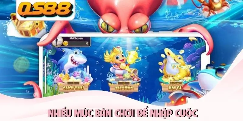 Nhiều mức bàn chơi để nhập cuộc Nhiều mức bàn chơi để nhập cuộc