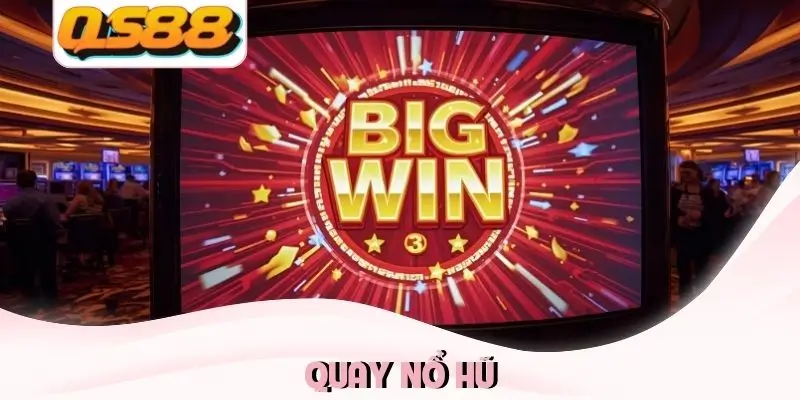 Sức Hấp Dẫn Của Quay Nổ Hũ Và 3+ Kinh Nghiệm Hốt Bạc 1 quay-no-thu
