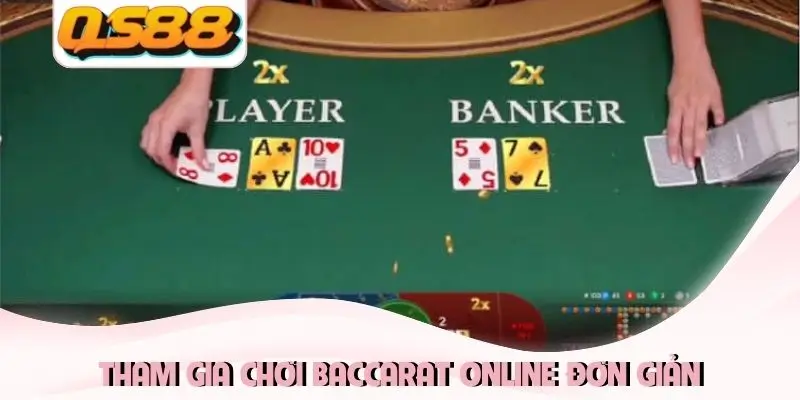 Tham gia chơi baccarat online đơn giản
